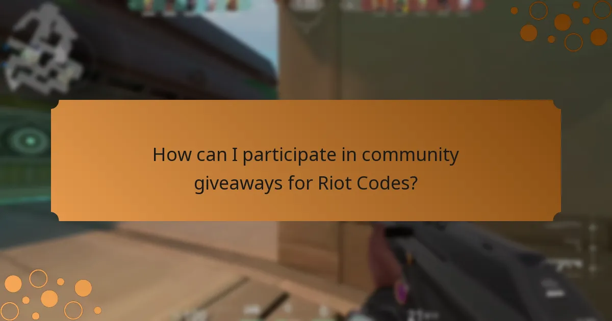 How can I participate in community giveaways for Riot Codes?